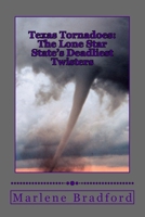 Texas Tornadoes: The Lone Star State's Deadliest Twisters 1530800978 Book Cover
