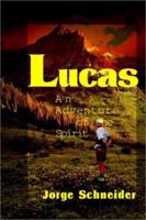 Lucas: An Adventure of the Spirit 0595096964 Book Cover