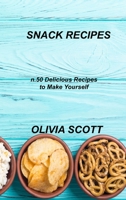 Snack Recipes: n.50 Delicious Recipes to Make Yourself 1803034866 Book Cover