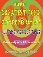 The Greatest Joke Compendium Of All Time For Our Times: 1420827723 Book Cover