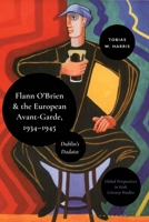 Flann o'Brien and the European Avant-Garde, 1934-45 : Dublin's Dadaist 135041591X Book Cover