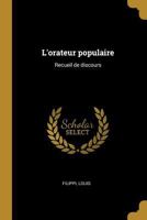 L'orateur populaire: Recueil de discours 1021316563 Book Cover