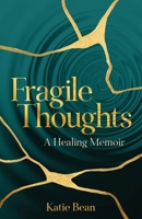 Fragile Thoughts: A Healing Memoir B0C5BMB4S9 Book Cover