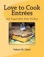 Love to Cook Entrees 147520812X Book Cover