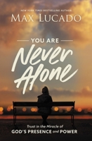 You Are Never Alone: Trust in the Miracle of God's Presence and Power 1400217342 Book Cover