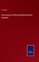 Sammlung Und Aufl�sung Mathematischer Aufgaben 3375025483 Book Cover