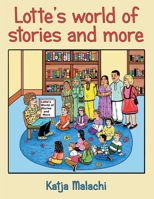 Lotte's World of Stories and More 1665742097 Book Cover