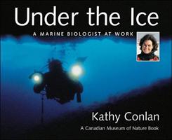 Under the Ice: A Marine Biologist at Work 1553370600 Book Cover