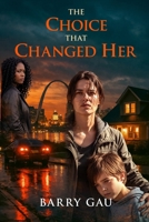 The Choice That Changed Her B0GXC9TZQT Book Cover