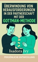 Überwindung von Herausforderungen in der Partnerschaft mit der Gottman-Methode (German Edition) B0DRSHM4XH Book Cover