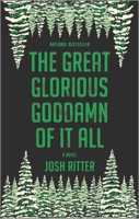 The Great Glorious Goddamn of It All 1335522530 Book Cover