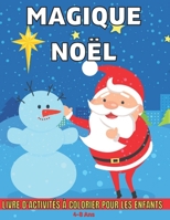 Noël Magique Livre D'Activités à Colorier Pour Les Enfants 4-8 Ans: Noël 90+ Illustrations Élément de Noël, Adorable Détente Automne Designs Soulagement du Stress B09DMP85R1 Book Cover