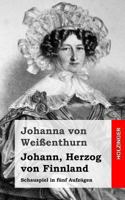 Johann, Herzog von Finnland: Schauspiel in f�nf Aufz�gen 1483937496 Book Cover