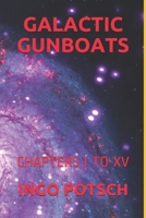 Galactic Gunboats: Chapters I to XV 1693128942 Book Cover