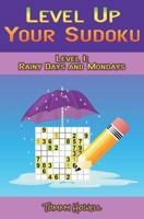 Level Up Your Sudoku Level 1: Rainy Days and Mondays 1533472394 Book Cover