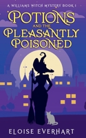Potions and the Pleasantly Poisoned (A Williams Witch Mystery) 1962759008 Book Cover
