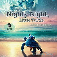 Nighty Night, Little Turtle: A Twilight Lullaby (Bedtime Poetry) B0DZHQZ78B Book Cover