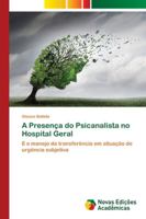 A Presença do Psicanalista no Hospital Geral 6139622735 Book Cover