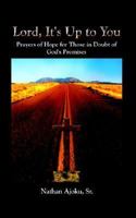 Lord, It's Up to You: Prayers of Hope for Those in Doubt of God's Promises 1410717569 Book Cover