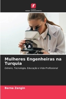 Mulheres Engenheiras na Turquia: Género, Tecnologia, Educação e Vida Profissional 6203185434 Book Cover