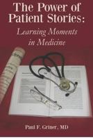 The Power of Patient Stories: Learning Moments in Medicine 1478178302 Book Cover