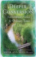 Deeper Conversion: Extraordinary Grace for Ordinary Times 0867168110 Book Cover