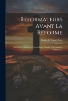 Réformateurs Avant La Réforme: Xve Siècle: Jean Huss, Gerson Et Le Concile De Constance, Volume 2... 1022357875 Book Cover