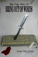 Being Out of Words 1499271832 Book Cover