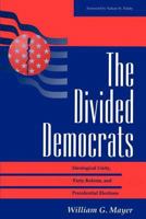 The Divided Democrats: Ideological Unity, Party Reform, and Presidential Elections (Transforming American Politics) 081332680X Book Cover