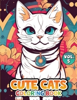 Cute Cats Vol 5: Coloring Book (Cute Cats Coloring Book Series) 1961877155 Book Cover