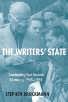 The Writers' State: Constructing East German Literature, 1945-1959 (Studies in German Literature Linguistics and Culture, 171) 1571139532 Book Cover