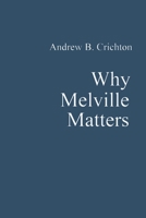 Why Melville Matters 1667186019 Book Cover