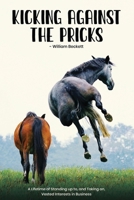 Kicking Against the Pricks: Standing up to, and Taking on Vested Interests in Business 1967679207 Book Cover