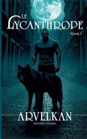 Le lycanthrope: Arvelkan (French Edition) 2322497975 Book Cover