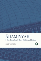 Adamiyyah : I Am Therefore I Have Rights and Duties 1965242022 Book Cover