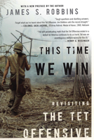 This Time We Win: Revisiting the Tet Offensive 1594032297 Book Cover