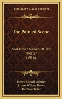 The Painted Scene: And Other Stories Of The Theater 1120911494 Book Cover