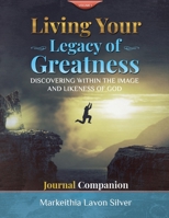 Living Your Legacy of Greatness Volume One: Discovering The Image and Likeness of God Companion Workbook Journal B0DPXXQ9JJ Book Cover