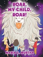 Roar, My Child, Roar! null Book Cover