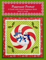 Peppermint Portrait: A Quilts with Depth Applique Book B0CQ5GVHMT Book Cover