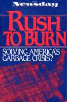 Rush to Burn: Solving America'S Garbage Crisis? 1559630000 Book Cover