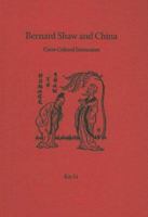 Bernard Shaw and China: Cross-Cultural Encounters 0813030854 Book Cover