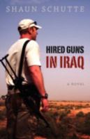 Hired Guns in Iraq 1414111363 Book Cover