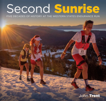 Second Sunrise: Five Decades of History at the Western States Endurance Run B0BS76MFMR Book Cover