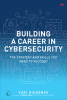 Building a Career in Cybersecurity: The Strategy and Skills You Need to Succeed 0138214514 Book Cover