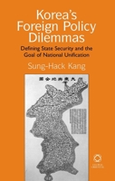 Korea's Foreign Policy Dilemmas: Defining State Security and the Goal of National Unification 1906876355 Book Cover