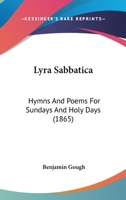 Lyra Sabbatica: Hymns And Poems For Sundays And Holy Days 3337290264 Book Cover