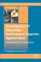 Development of Ultra-High Performance Concrete Against Blasts: From Materials to Structures 0081024959 Book Cover