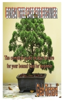 BONSAI TREE CARE FOR BEGINNER: The complete guide on how to care for your bonsai tree for beginner B08FP45DTL Book Cover