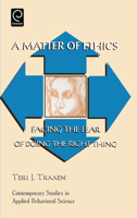 A Matter of Ethics: Facing the Fear of Doing the Right Thing (Contemporary Studies in Applied Behavioral Science) (Contemporary Studies in Applied Behavioral Science) 0762306661 Book Cover